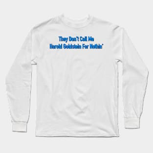 They Don't Call Me Harold Goldstein For Nothin' Long Sleeve T-Shirt